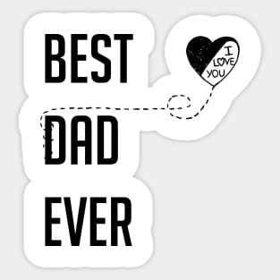 Best Dad Ever I Love You Dad Gift Black Sticker